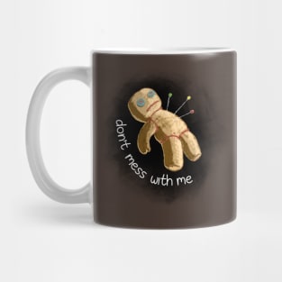 don't mess with me voodoo Mug